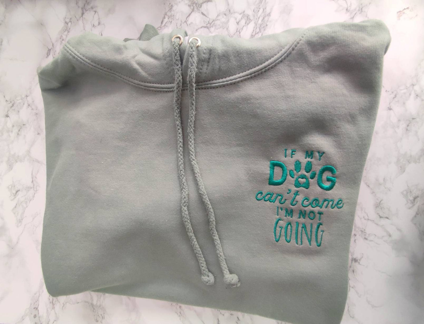 If my dog can't come, I'm not going embroidered hoodie - dusty green