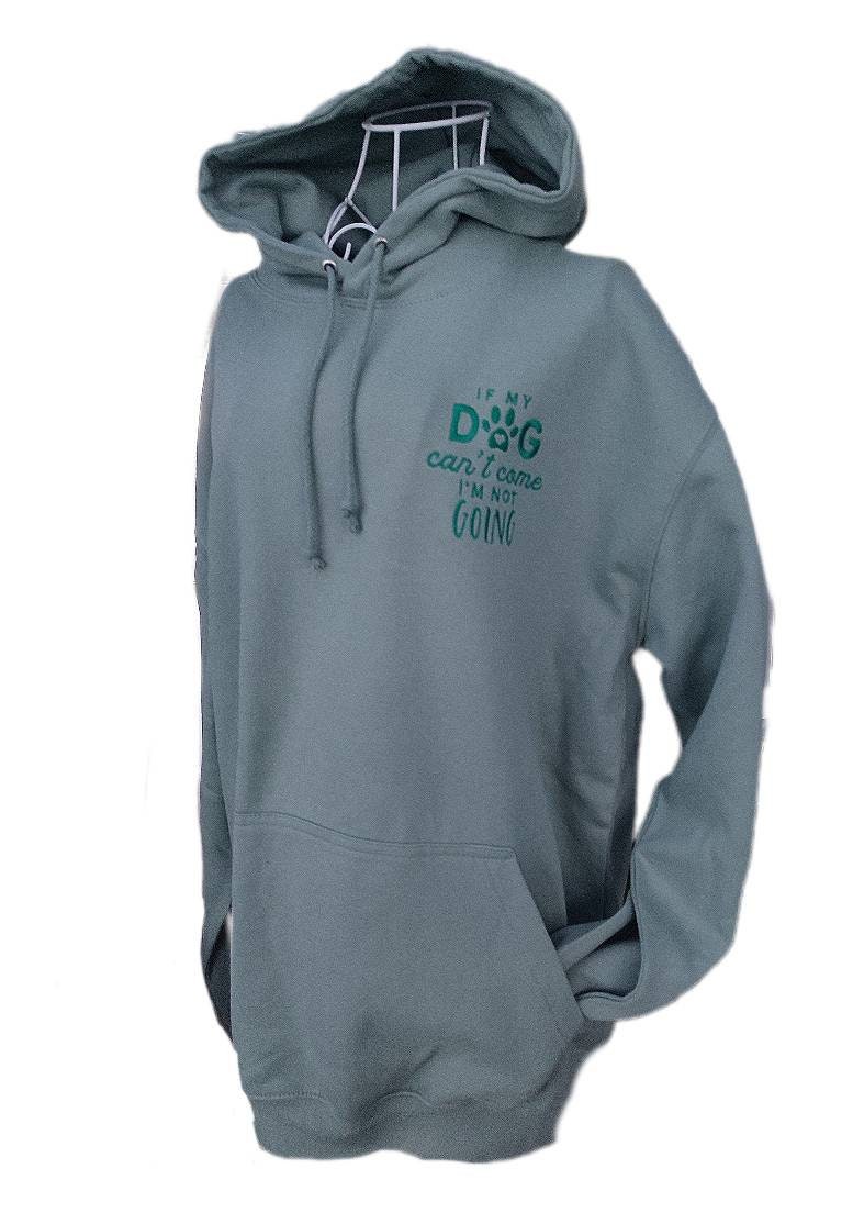 If my dog can't come, I'm not going embroidered hoodie - dusty green